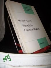 Kirchliche Leitungst�tigkeit in der katholischen Pastoraltheologie der deutschen Aufkl�rung nach der Lehre von Franz Christian Pittroff (1739 - 1814) / von Klaus Fronzek