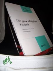 Die ganz allt�gliche Freiheit : Christsein zwischen Traum und Wirklichkeit / hrsg. von Claus-Peter M�rz