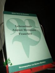 Lebensl�ufe August Hermann Franckes / hrsg. von Markus Matthias