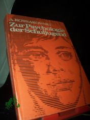 Zur Psychologie der Schuljugend / verf. u. hrsg. von A. Kossakowski, unter Mitarb. von H. Faust [u. a.]. [Zeichn.: Ingrid Sch�fer]