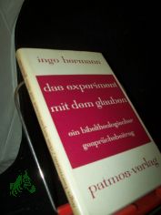 Das Experiment mit dem Glauben : Ein bibeltheolog. Gespr�chsbeitrag / Ingo Hermann