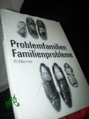 Problemfamilien, Familienprobleme : Gef�hrdete im Prisma sozialer Konflikte / Reiner Werner