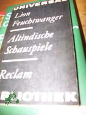 Altindische Schauspiele / Lion Feuchtwanger. [Nachw. u. Anm. von Roland Beer]