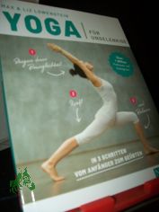 Yoga f�r Ungelenkige / Max & Liz Lowenstein ; �bersetzung aus dem Englischen: Anke Wellner-Kempf