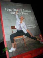 Yoga-Flows & Asanas auf dem Stuhl : so effektiv ist Yoga im Sitzen / Kerstin Klimenta