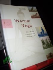 Warum Yoga : �ber Praxis, Konzepte und Hintergr�nde / Imogen Dalmann ; Martin Soder