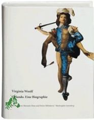 Orlando : eine Biographie / Virginia Woolf. Hrsg. und kommentiert von Klaus Reichert. Gestaltet und ill. von Manuela Sliwa und Du?an Milenkovi?. Dt. von Brigitte Walitzek