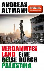 Verdammtes Land : eine Reise durch Pal�stina / Andreas Altmann