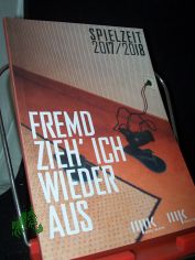 Spielzeit 17/18 Fremd zieh ich wieder aus
