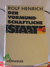 Der vormundschaftliche Staat : mit einem Gespr�ch zwischen Kurt Masur und Rolf Henrich / Rolf Henrich