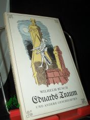 Eduards Traum : und andere Geschichten / Wilhelm Busch. [Hrsg. von Wolfgang Teichmann]