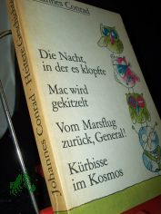 Die Nacht, in der es klopfte Mac wird gekitzelt. Vom Marsflug zur�ck, General! [u.a.]. Heitere Geschichten / Johannes Conrad