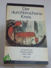 Der durchbrochene Kreis : slowak. Erz�hlungen 1918 - 1945 / hrsg. von Ludwig Richter