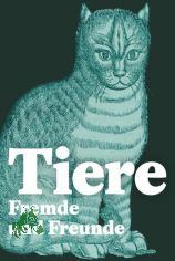 Tiere - Fremde und Freunde : Winterausstellung 24. November 2021 bis 6. M�rz 2022 / herausgegeben von Franziska Schnoor