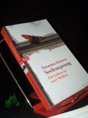 Seelensprung : ein Leben in zwei Welten / Susanna Kaysen. Ins Dt. �bertr. von Sabine Schulte