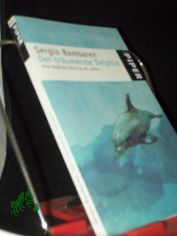 Der tr�umende Delphin : eine magische Reise zu dir selbst / Sergio Bambaren. Aus dem Engl. von Sabine Schwenk. Mit Ill. von Heike Both