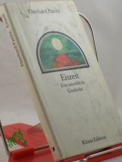 Eiszeit : e. unwirkl. Geschichte / Eberhard Panitz