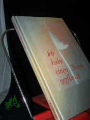 Ich habe einen Traum gepflanzt / Hans Kruppa. Mit Bildern von J�rgen Gabriel