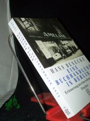 Eine Buchhandlung in Berlin : Erinnerungen an eine schwere Zeit / Hans Benecke. Mit einem Vorw. von Volker Dahm