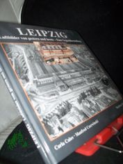 Leipzig : Luftbilder von gestern und heute ; eine Gegen�berstellung / Carla Calov ; Manfred Czerwinski