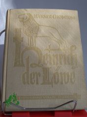 Heinrich der L�we : Mit Bildern d. Verf. / Werner Chomton