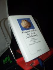 Auf dem Jakobsweg : Tagebuch einer Pilgerreise nach Santiago de Compostela / Paulo Coelho. Aus dem Brasilianischen von Maralde Meyer-Minnemann