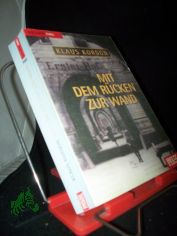 Mit dem R�cken zur Wand : Roman / Klaus Kordon