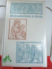 Weihnachtslieder in Prosa / Jehan Le Povre Moyne. Dt. von Adelgard Lezius. Mit Holzschnitten von Andreas Brylka u. Bildern aus franz. Fr�hdrucken