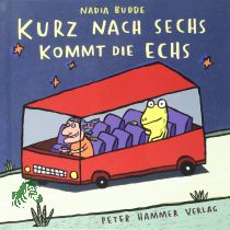 Kurz nach sechs kommt die Echs / Nadia Budde