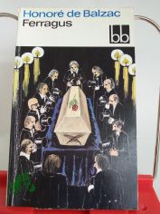 Ferragus / Honor� de Balzac. Aus d. Franz. �bers. von Christel Gersch