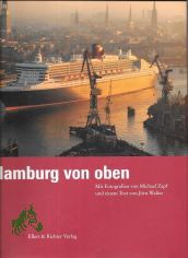 Hamburg von oben / mit Fotogr. von Michael Zapf und einem Text von J�rn Walter