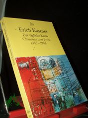 Der t�gliche Kram : Chansons und Prosa 1945 - 1948 / Erich K�stner