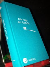 Alle Tage ein Gedicht / ausgew�hlt von Nele Holdack