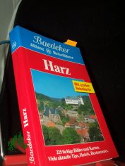 Harz / [Text: Anja Schliebitz. Mit Beitr. von Vera Beck ... Bearb. und Nachf�hrung: Baedeker-Red.]