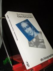 Clara Schumann : eine Biographie / Eva Weissweiler