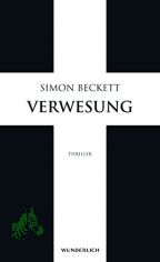 Verwesung : Thriller / Simon Beckett. Aus dem Engl. von Andree Hesse