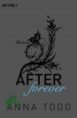 Todd, Anna: After  Teil: Band 4., Forever / aus dem Amerikanischen von Corinna Vierkant und Nicole H�lsken