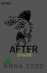 Todd, Anna: After  Teil: Band 2., Truth / aus dem Amerikanischen von Corinna Vierkant und Julia Walther