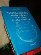 Schiffsbewaffnung : von d. Anf�ngen bis zur Mitte d. 19. Jh. / Hans Aufheimer. Mit Rissen von Heinz Ferchland