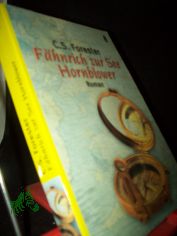 F�hnrich zur See Hornblower : Roman / C. S. Forester. Aus dem Engl. von Eugen von Beulwitz
