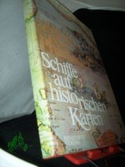 Abbild oder Phantasie? : Schiffe auf histor. Kt. / Herbert Ewe