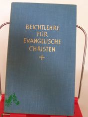 Beichtlehre f�r evangelische Christen / Wolfgang B�hme