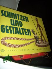 Schnitzen und Gestalten : Anreggn zum selbstsch�pfer. Gestalten mit Material aus Wald u. Flur / Karl Eckstein. Graf. Gesamtgestaltg: Hans Greschek
