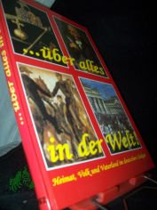 ... �ber alles in der Welt! : Heimat, Volk und Vaterland im deutschen Liedgut / Reinold Stein