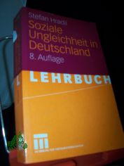 Soziale Ungleichheit in Deutschland / Stefan Hradil. Unter Mitarb. von J�rgen Schiener