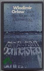 Nach dem Regen am Donnerstag : Roman / Wladimir Orlow. [Ins Dt. �bertr. von Heinz K�bart]