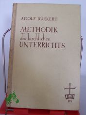 Methodik des kirchlichen Unterrichts / Adolf Burkert