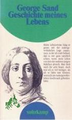 Geschichte meines Lebens / George Sand. Aus ihrem autobiograph. Werk ausgew. und mit einer Einl. vers. von Renate Wiggershaus