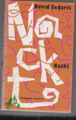 Nackt / David Sedaris. Aus dem Amerikan. von Harry Rowohlt