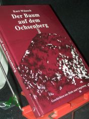 Der Baum auf dem Ochsenberg : Geschichten aus Halle und Umgebung / Kurt W�nsch